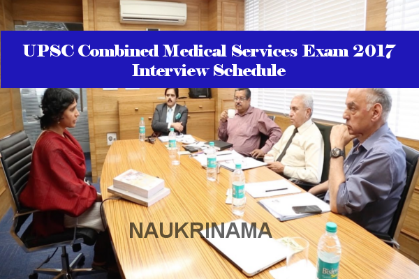 UPSC Combined Medical Services Exam 2017 Interview Schedule