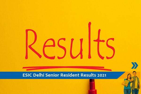Click here for ESIC Delhi Results 2021- Senior Resident Exam 2021 Results