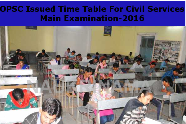 OPSC Issued Time Table For Civil Services Main Examination-2016
