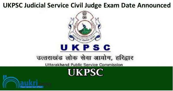 UKPSC Judicial Service Civil Judge Exam Date Announced