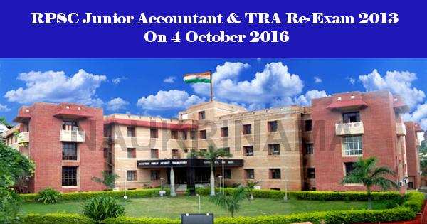 RPSC Junior Accountant & TRA Re-Exam 2013 On 4 October 2016