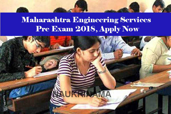 Maharashtra Engineering Services Pre Exam 2018, Apply Now