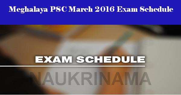 Meghalaya PSC March Exam 2016 Schedule