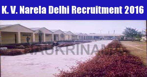 Job alert: Vacancies for Teachers in KV Narela (Delhi) 2016