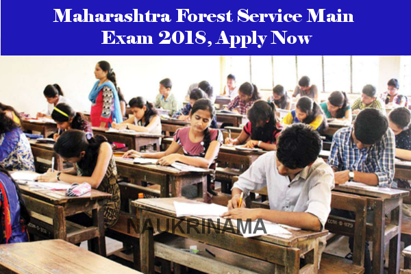 Maharashtra Forest Service Main Exam 2018, Apply Now