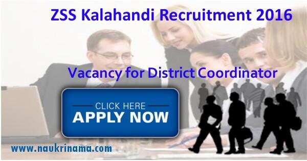 Job Alert- District Coordinator and Others Openings 2016 in ZSS Kalahandi