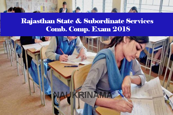 Rajasthan State & Subordinate Services Comb. Comp. Exam 2018