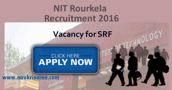 Job Alert- NIT Rourkela SRF Vacancies 2016