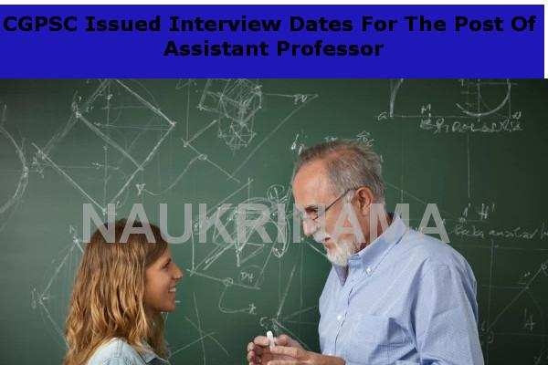 CGPSC Issued Interview Dates For The Post Of Assistant Professor