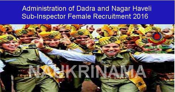 Job Alert: Female Sub Inspector Vacancies Administration of Dadra and Nagar Haveli-2016