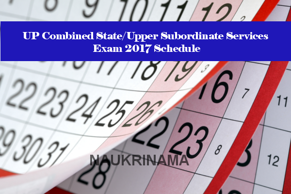 UP Combined State/Upper Subordinate Services Exam 2017 Schedule