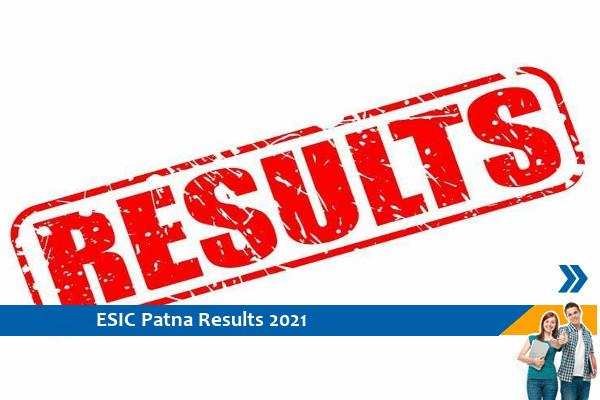 Click here for ESIC Patna Results 2021- Senior Resident and Professor Exam 2021 Results