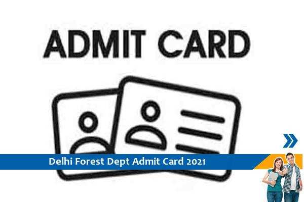 Delhi Forest Department Admit Card 2021 – Click here for the admit card of Forest Guard Exam 2021