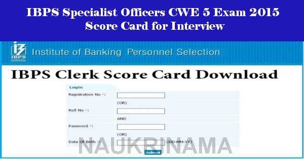 IBPS Specialist Officers CWE 5 Exam 2015 Score Card for Interview