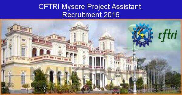 Job Alert:  Project Assistant Vacancies in CFTRI Mysore-2016