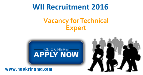 Job Alert – Technical Expert Vacancies in WII -2016