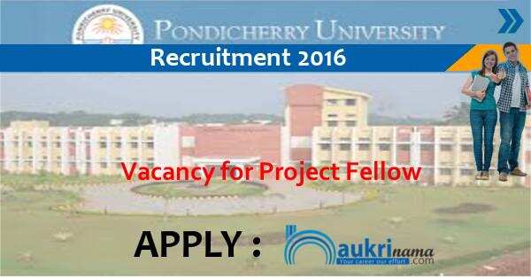 Job Alert- Pondicherry University Project Fellow Vacancies 2016