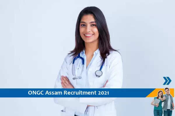 ONGC Assam Recruitment for the post of Medical Officer and General Duty Medical Officer