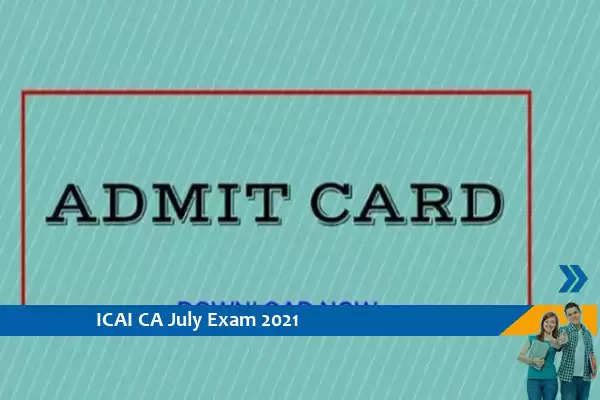 ICAI Admit Card 2021 – Click Here for CA July Exam 2021 Admit Card
