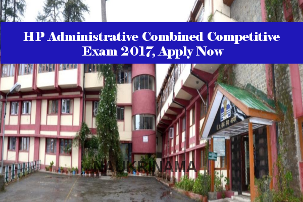 HP Administrative Combined Competitive Exam 2017, Apply Now