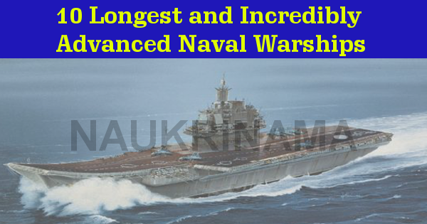 10 Longest and Incredibly Advanced Naval Warships