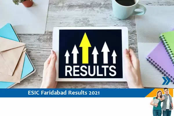 Click here for ESIC Faridabad Results 2021- Specialist Exam 2021 Result