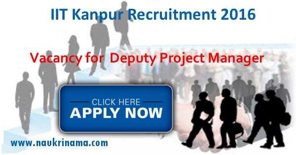 Job Alert- Deputy Project Manager Vacancies 2016 in IIT Kanpur