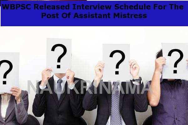 WBPSC Released Interview Schedule For The Post Of Assistant Mistress