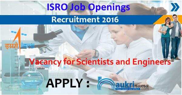 Job Alert- Scientists and Engineers post Jobs 2016 in ISRO Bangalore