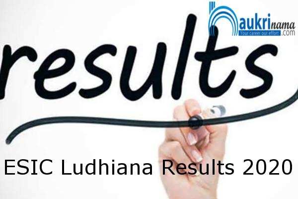 ESIC Ludhiana 2020 Result  for Senior Resident and Specialist Exam 2020  , Click here for the result