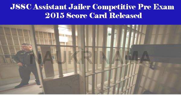 JSSC Assistant Jailer Competitive Pre Exam 2015 Score Card Released