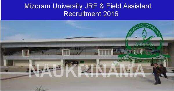 Job Alert: Field Assistant and JRF Vacancies in Mizoram University-2016