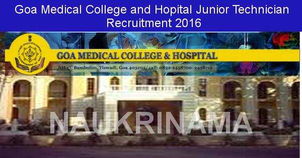 Job Alert: Junior Technician Vacancies in Goa Medical College and Hospital 2016