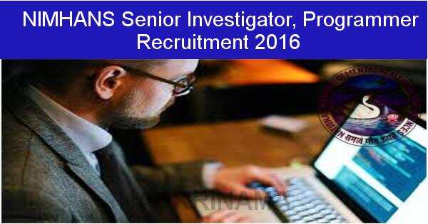 Job Alert: Senior Investigator and Various Vacancies in NIMHANS-2016