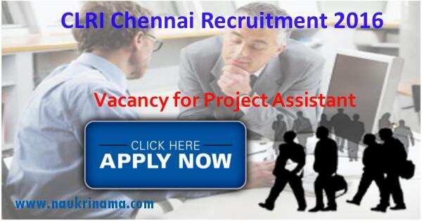 Job Alert- Project Assistant Vacancy 2016 in CLRI