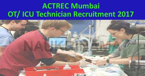 ACTREC Mumbai ICU and OT Technician Recruitment 2017