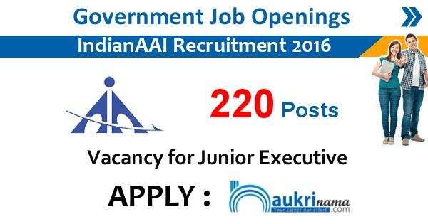 AAI Junior Executive Recruitment 2016 -220 Posts