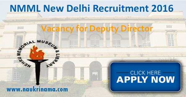 Job Alert- Deputy Director and various Vacancies in NMML 2016