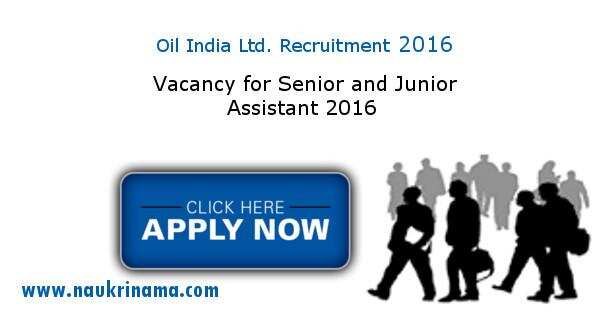 Job Alert – Senior Assistant and other Vacancies 2016 in Oil India Ltd