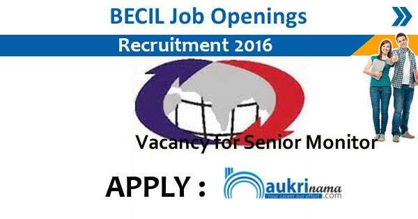 Job Alert: BECIL Jobs 2016  for Senior Monitor/ Monitor