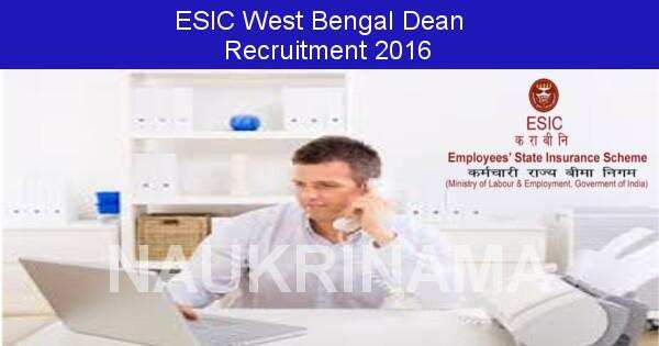 Job Alert: Dean Vacancy in ESIC West Bengal -2016