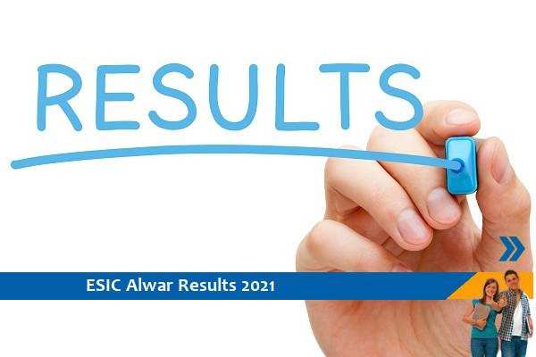 Click here for ESIC Alwar Results 2021- Senior Resident and Professor Exam 2021 Results
