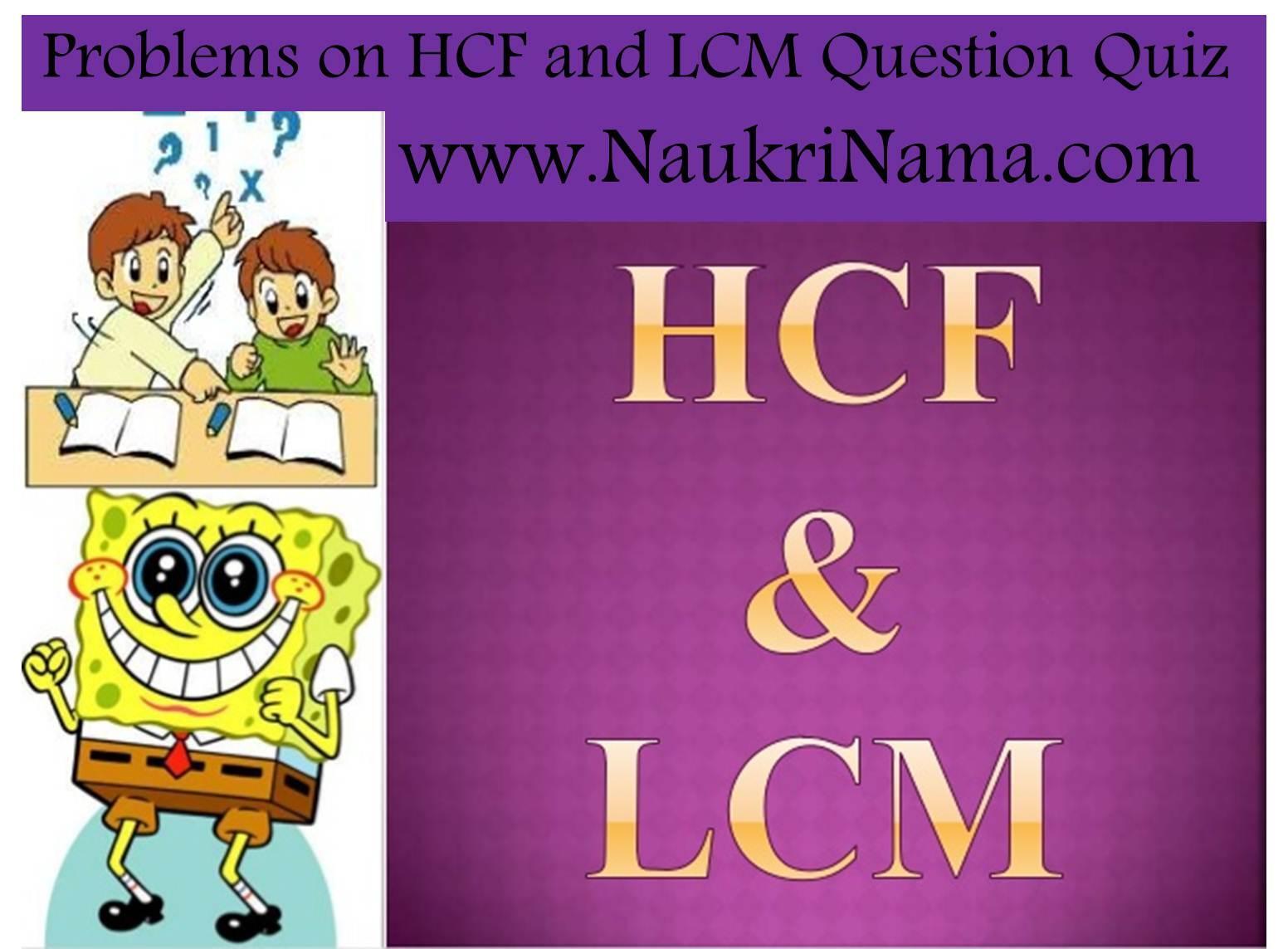 Problems on HCF and LCM Question Quiz – 1