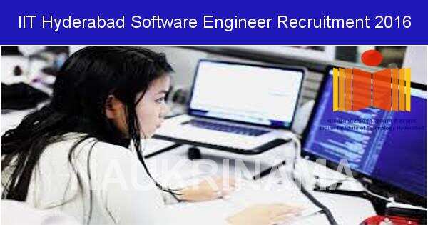 Job Alert: Software Engineer Vacancies in IIT Hydrabad-2016