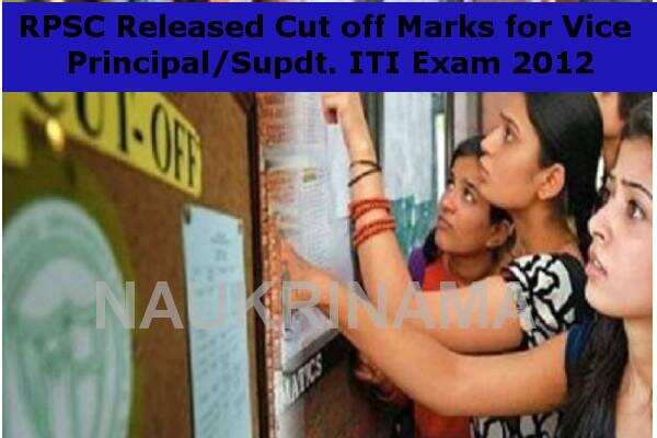 RPSC Released Cut off Marks for Vice Principal/Supdt. ITI Exam 2012