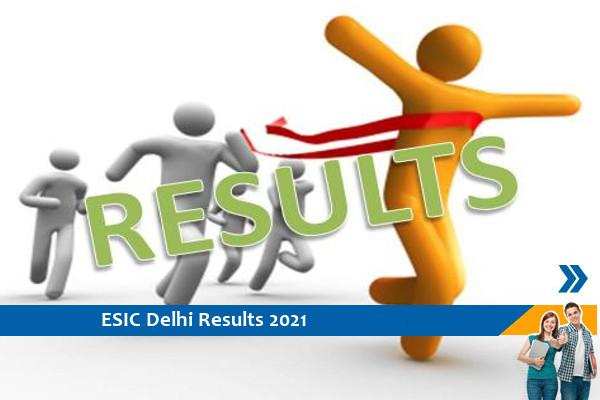 ESIC Delhi Results 2021- Click here for Professor and Assistant Professor Exam 2021 Results