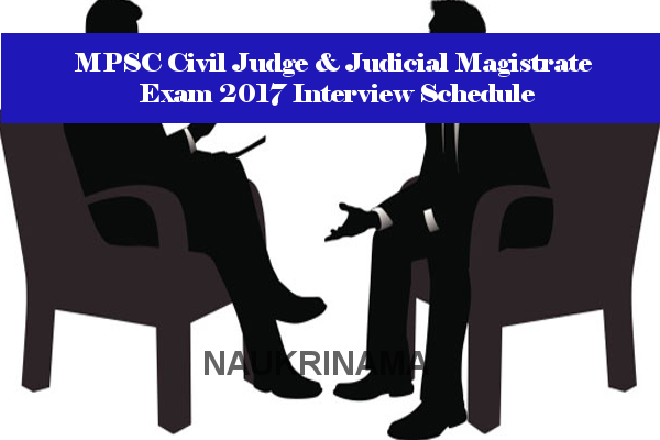 MPSC Civil Judge & Judicial Magistrate Exam 2017 Interview Schedule