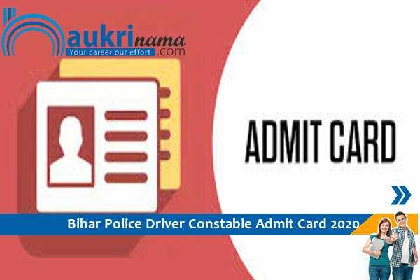 Bihar Police– Driver Constable Exam Admit Card 2020 Click here to download.