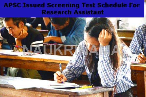 APSC Issued Screening Test Schedule For Research Assistant