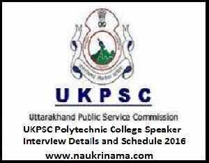 UKPSC Polytechnic College Speaker Interview Details and Schedule 2016, ukpsc.gov.in